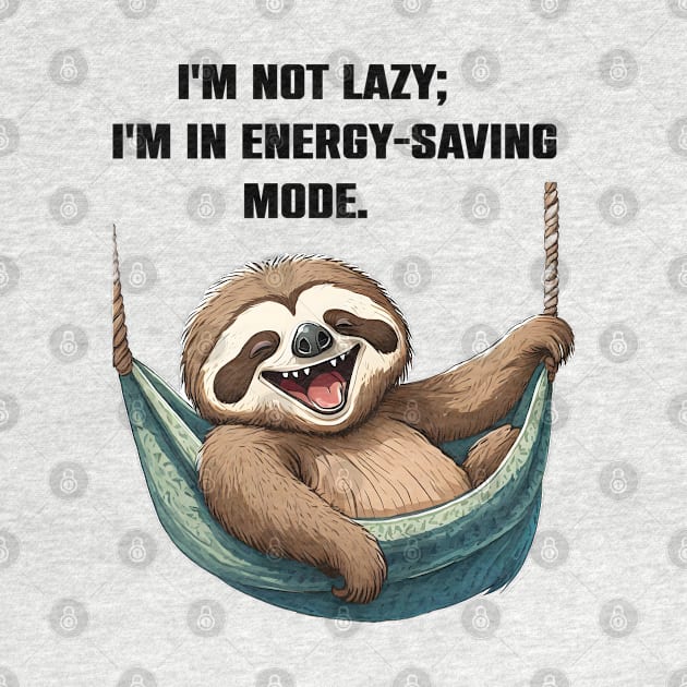 Sloth Mode Activated Funny Sloth lovers Gift by Merchweaver